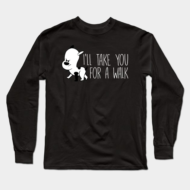Dog I'll Take Your For A Walk - Dog Lover Dogs Long Sleeve T-Shirt by fromherotozero